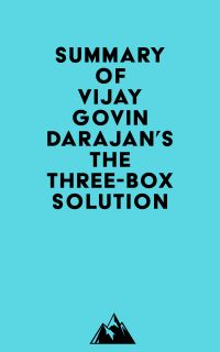 Summary of Vijay Govindarajan's The Three-Box Solution