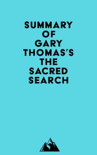 Summary of Gary Thomas's The Sacred Search