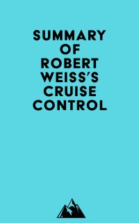 Summary of Robert Weiss's Cruise Control