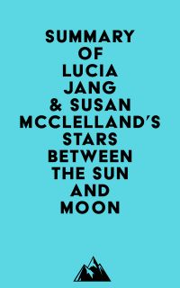 Summary of Lucia Jang & Susan McClelland's Stars Between the Sun and Moon