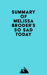 Summary of Melissa Broder's So Sad Today