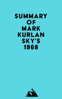 Summary of Mark Kurlansky's 1968