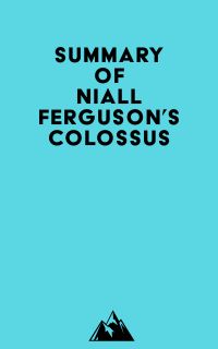 Summary of Niall Ferguson's Colossus