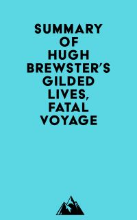 Summary of Hugh Brewster's Gilded Lives, Fatal Voyage