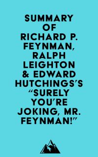 Summary of Richard P. Feynman, Ralph Leighton & Edward Hutchings's 
