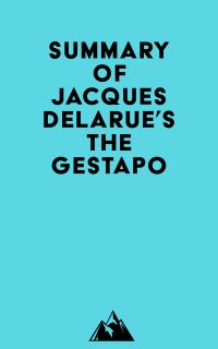 Summary of Jacques Delarue's The Gestapo