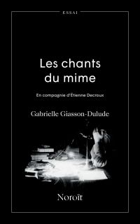 Chants du mime, Les : En compagnie d'Étienne Decroux