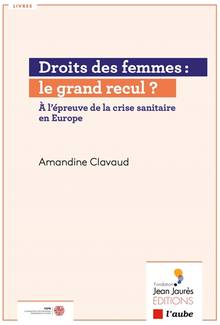 Droits des femmes : le grand recul ? : à l'épreuve de la crise sanitaire en Europe