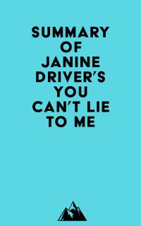 Summary of Janine Driver's You Can't Lie to Me