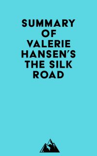 Summary of Valerie Hansen's The Silk Road