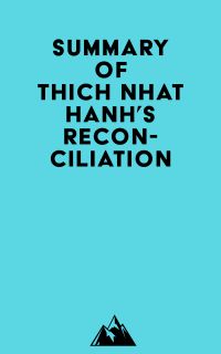 Summary of Thich Nhat Hanh's Reconciliation