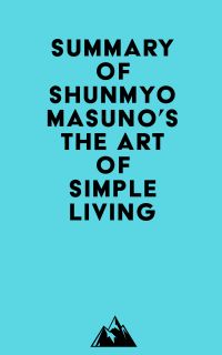 Summary of Shunmyo Masuno's The Art of Simple Living