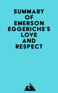 Summary of Emerson Eggerichs's Love and Respect