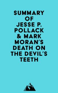 Summary of Jesse P. Pollack & Mark Moran's Death on the Devil's Teeth