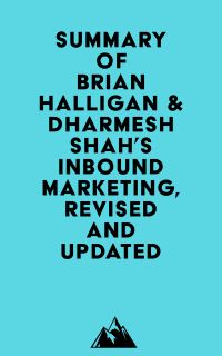 Summary of Brian Halligan & Dharmesh Shah's Inbound Marketing, Revised and Updated