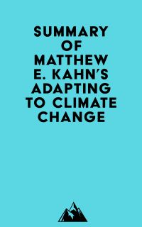 Summary of Matthew E. Kahn's Adapting to Climate Change