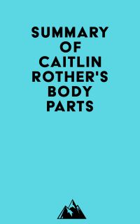 Summary of Caitlin Rother's Body Parts