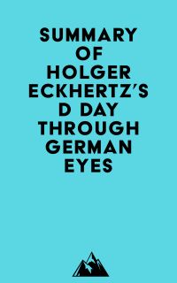 Summary of Holger Eckhertz's D Day Through German Eyes