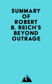 Summary of Robert B. Reich's Beyond Outrage