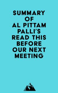 Summary of Al Pittampalli's Read This Before Our Next Meeting
