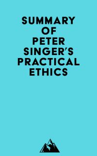 Summary of Peter Singer's Practical Ethics