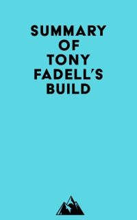 Summary of Tony Fadell's Build
