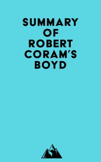 Summary of Robert Coram's Boyd