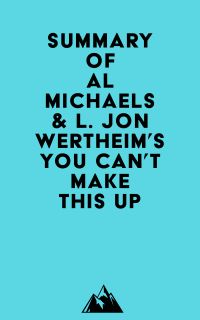 Summary of Al Michaels & L. Jon Wertheim's You Can't Make This Up