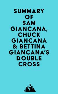Summary of Sam Giancana, Chuck Giancana & Bettina Giancana's Double Cross