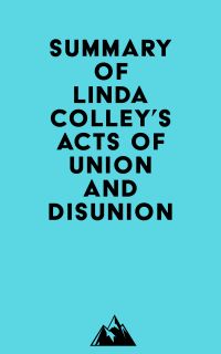 Summary of Linda Colley's Acts of Union and Disunion