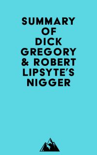 Summary of Dick Gregory & Robert Lipsyte's Nigger