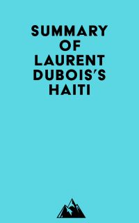 Summary of Laurent Dubois's Haiti