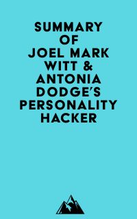 Summary of Joel Mark Witt & Antonia Dodge's Personality Hacker
