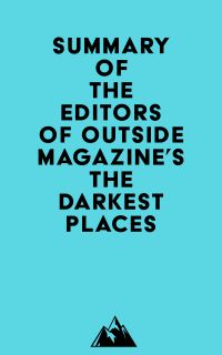 Summary of The Editors of Outside Magazine's The Darkest Places