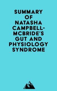Summary of Natasha Campbell-McBride's Gut and Physiology Syndrome
