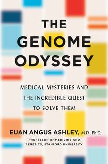 The Genome Odyssey : Medical Mysteries and the Incredible Quest to Solve Them