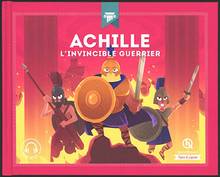 Achille : l'invincible guerrier