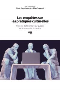 Les enquêtes sur les pratiques culturelles : Mesures de la culture au Québec et ailleurs dans le monde