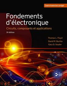 Fondements d'électronique - Circuits, composants et applications. Cours et exercices corrigés, 9e édition