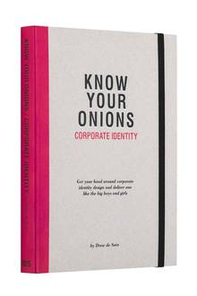 Know Your Onions: Corporate Identity. Get your head around corporate identity design and deliver one like the big boys