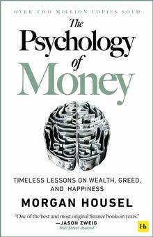 The Psychology of Money. Timeless lessons on wealth, greed, and happiness