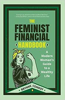 The Feminist Financial Handbook. A Modern Woman's Guide to a Wealthy Life