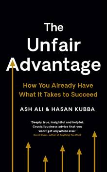 The Unfair Advantage. How You Already Have What It Takes to Succeed