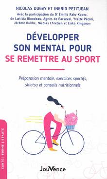 Développer son mental pour se remettre au sport : préparation mentale, exercices sportifs, shiatsu et conseils nutritionnels
