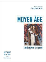 Histoire de l'art : Volume 2, Moyen Age : chrétienté et islam