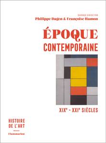 Histoire de l'art : Volume 4, Epoque contemporaine : XIXe-XXIe siècles