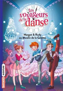 Voyageurs de la danse : Volume 4, Margot & Rudy au Moulin de la Galette