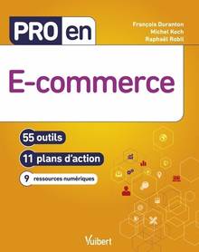 E-commerce : 55 outils, 11 plans d'action, 9 ressources numériques