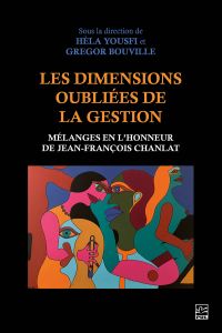 Les dimensions oubliées de la gestion : Mélanges en l’honneur de Jean-François Chanlat