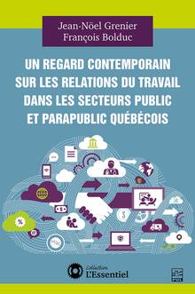 Un regard contemporain sur les relations du travail dans les secteurs public et parapublic québécois